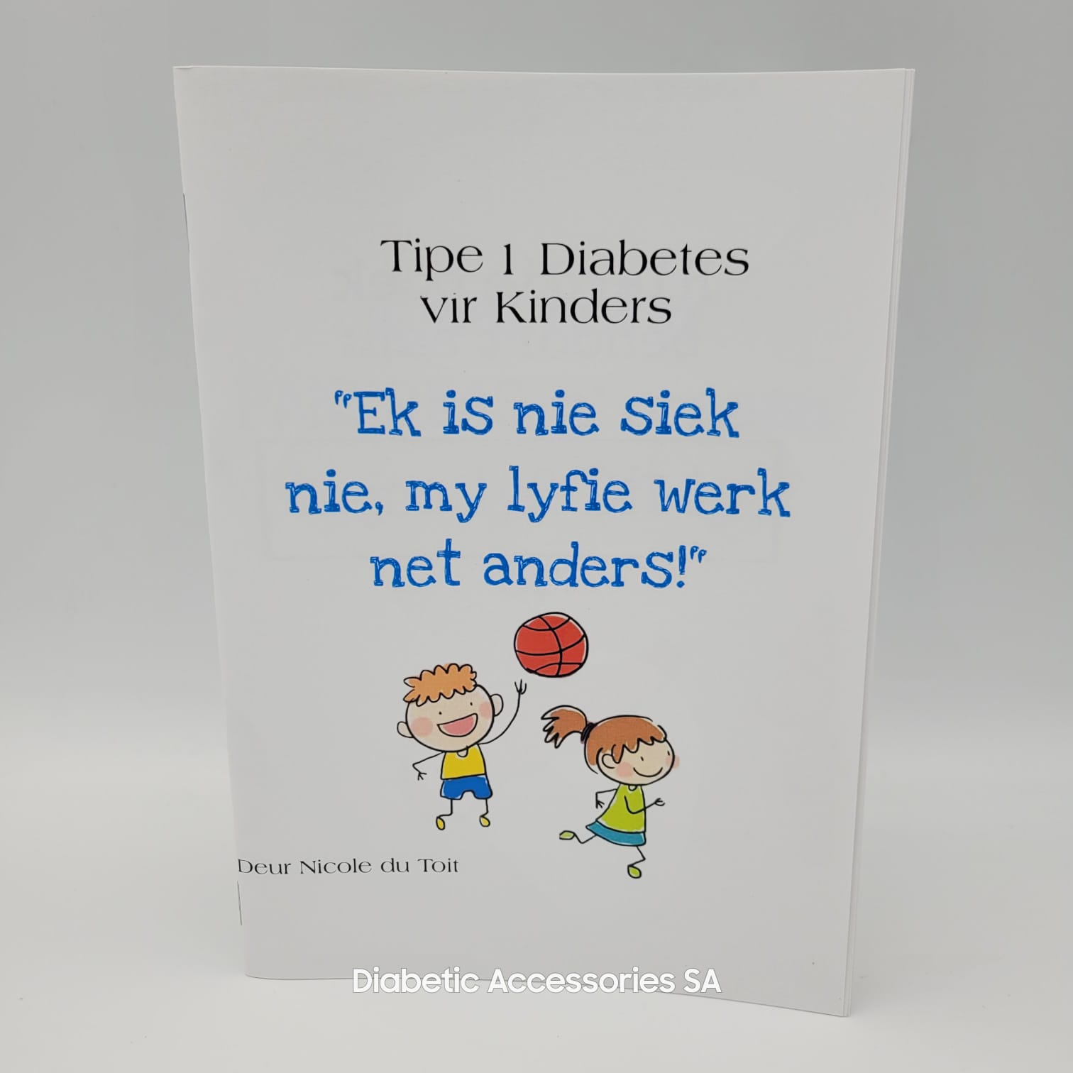 TIPE 1 DIABETES VIR KINDERS - "Ek is nie siek nie, my lyfie werk net anders" Afrikaans