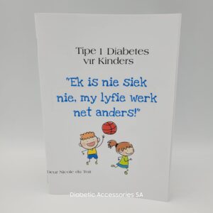 TIPE 1 DIABETES VIR KINDERS - "Ek is nie siek nie, my lyfie werk net anders" Afrikaans