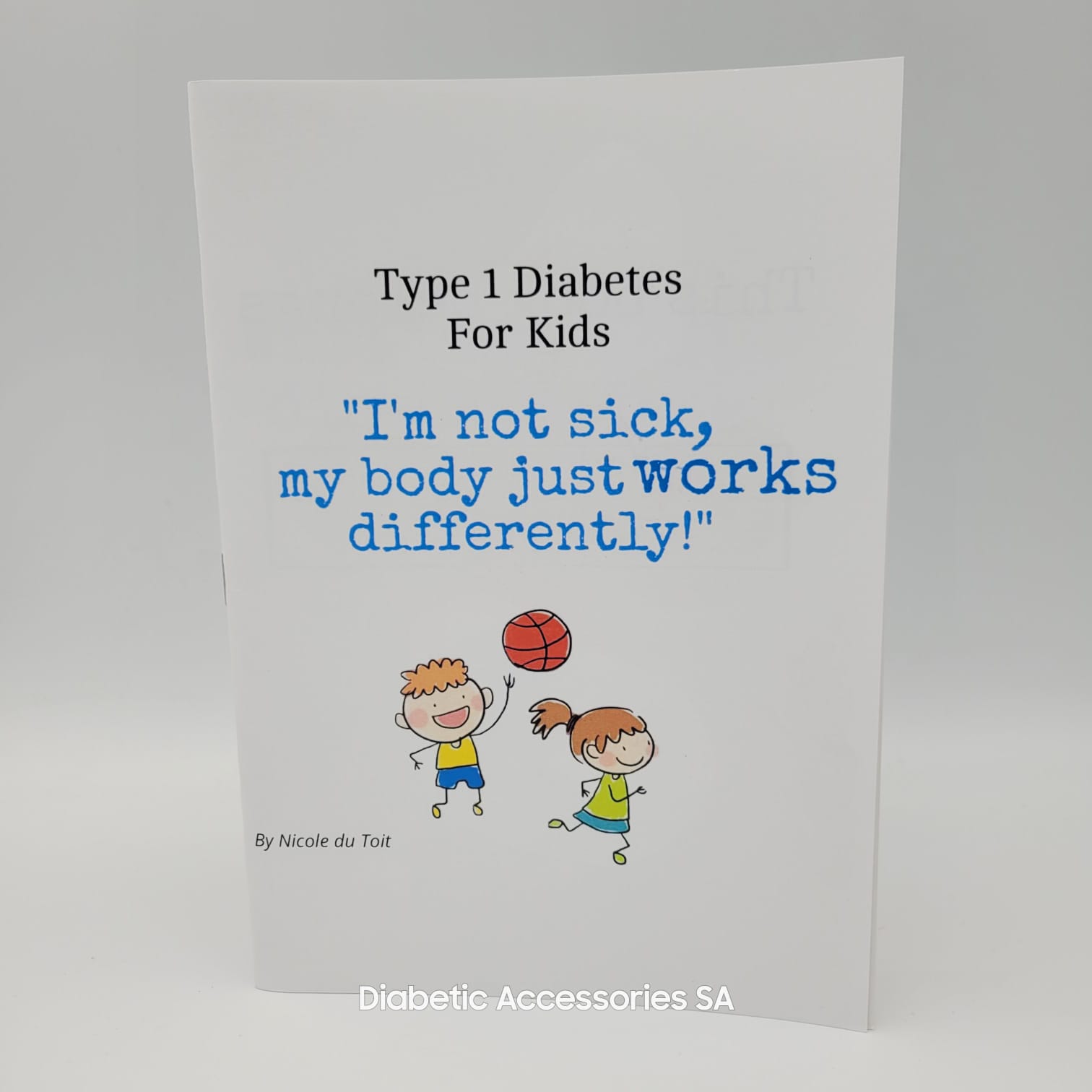 TYPE 1 DIABETES BOOK FOR KIDS - "I'm not sick, my body just works differently!" English